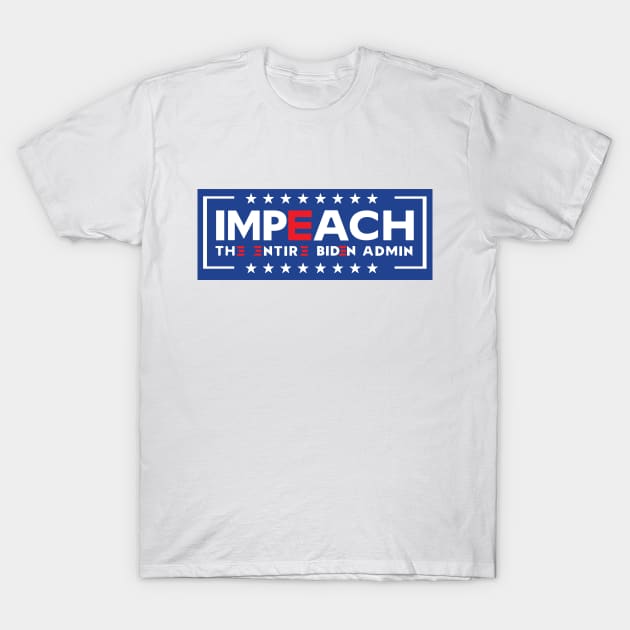 Impeach The Entire Admin T-Shirt by CanossaGraphics